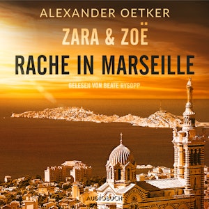 Rache in Marseille (Zara und Zoë 1)