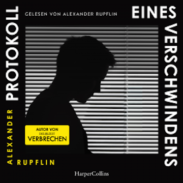 Protokoll eines Verschwindens audiobook, Alexander Rupflin