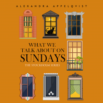 What We Talk About On Sundays audiobook, Alexandra Appelqvist