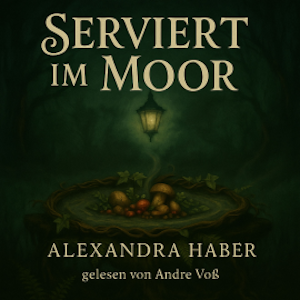 Serviert im Moor, Alexandra Haber