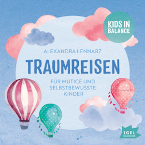 Kids in Balance. Traumreisen für mutige und selbstbewusste Kinder