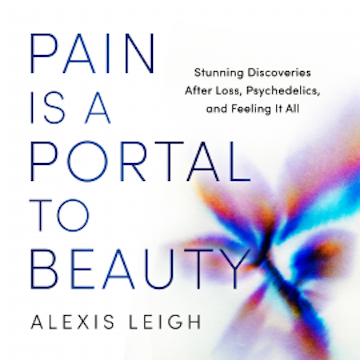 Pain Is a Portal to Beauty
