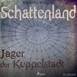 Schattenland - Jäger der Kuppelstadt