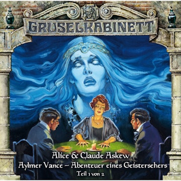 Aylmer Vance - Abenteuer eines Geistersehers Teil 1 (Gruselkabinett 54)