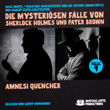 Amnesi Quencher (Die mysteriösen Fälle von Sherlock Holmes und Pater Brown, Folge 9)