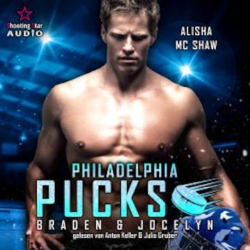 Philadelphia Pucks: Braden & Jocelyn - Philly Ice Hockey, Band 5 (ungekürzt)