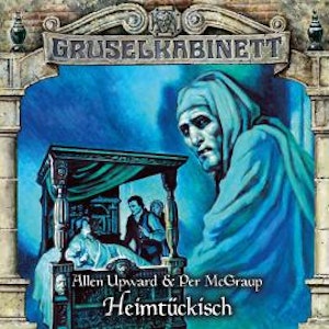 Gruselkabinett, Folge 195: Heimtückisch, Allen Upward, Per McGraup