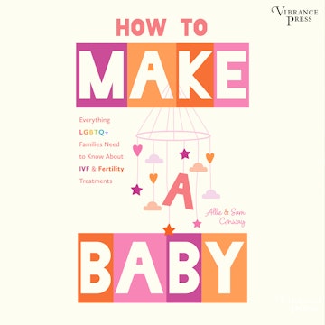 How to Make a Baby - Everything LGBTQ+ Families Need to Know about IVF & Fertility Treatments (Unabridged) audiobook, Allie Conway, Sam Conway