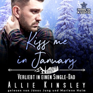 Kiss me in January: Verliebt in einen Single-Dad - Kleinstadtliebe in Pinewood Bay, Band 1 (ungekürzt)