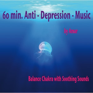 60 min. Anti-Depression-Music / Balance Chakra with Soothing Sounds