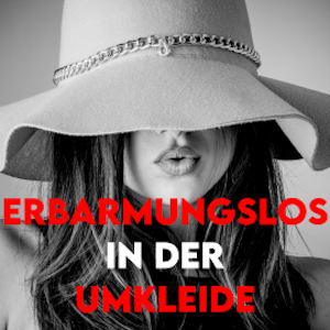 Erbarmungslos in der Umkleide