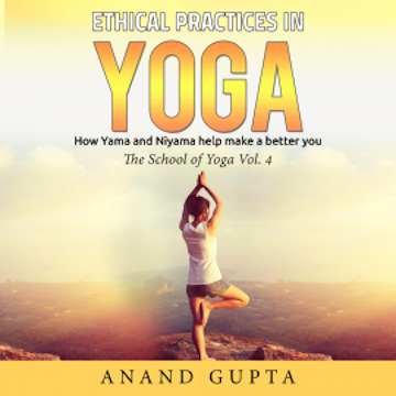 Ethical Practices in Yoga - How Yama and Niyama Help Make a Better You