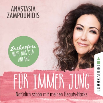 Für immer jung - Natürlich schön mit meinen Beauty-Hacks (Ungekürzt)