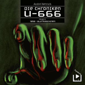 Die Chroniken U666 Folge 04 – 1898: Blutmaschinen