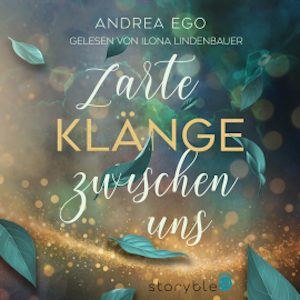 Zarte Klänge zwischen uns, Andrea Ego