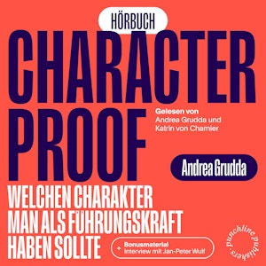 Character Proof - welchen Charakter man als Führungskraft haben sollte (ungekürzt)