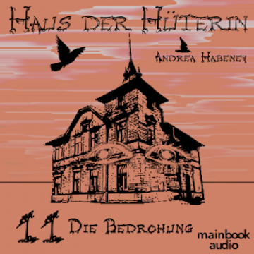 Haus der Hüterin: Band 11 - Die Bedrohung