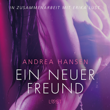 Ein neuer Freund - Erika Lust-Erotik (Ungekürzt)