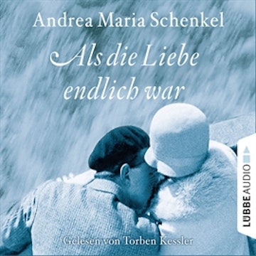 Als die Liebe endlich war