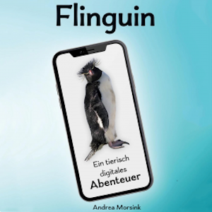 Flinguin - Ein tierisch digitales Abenteuer, Andrea Morsink