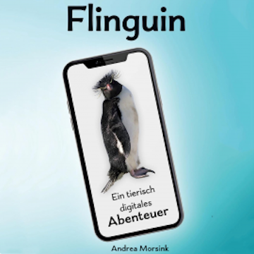 Flinguin - Ein tierisch digitales Abenteuer audiobook, Andrea Morsink