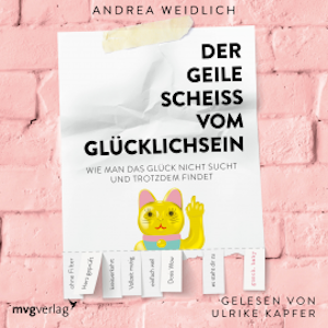 Der geile Scheiß vom Glücklichsein, Andrea Weidlich