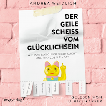 Der geile Scheiß vom Glücklichsein audiobook, Andrea Weidlich