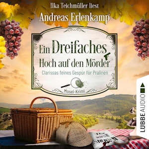 Ein dreifaches Hoch auf den Mörder - Clarissas feines Gespür für Pralinen - Mosel-Krimi, Teil 3 (Ungekürzt)