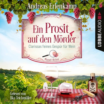 Ein Prosit auf den Mörder - Clarissas feines Gespür für Wein - Mosel-Krimi, Teil 1 (Ungekürzt)