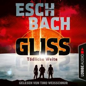 Gliss - Tödliche Weite (Ungekürzt)