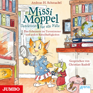 Missi Moppel. Das Geheimnis im Turmzimmer und andere Rätselhaftigkeiten