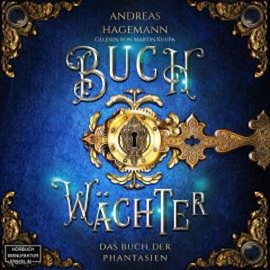 Das Buch der Phantasien - Buchwächter, Band 1 (ungekürzt)