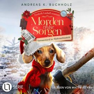 Tannenmord im Weihnachtswald - Morden ohne Sorgen, Folge 3 (Ungekürzt), Andreas K. Buchholz