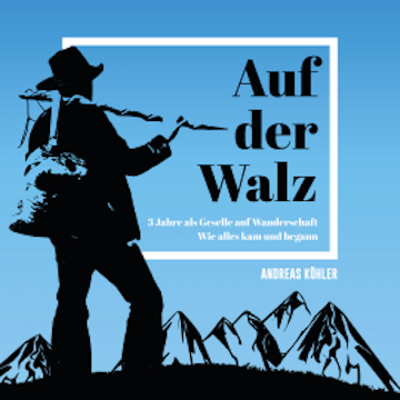 Auf der Walz - 3 Jahre als Geselle auf Wanderschaft