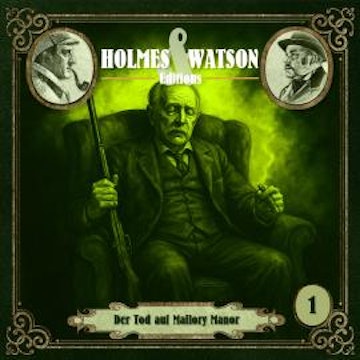Holmes & Watson, Folge 1: Editions: Der Tod auf Mallory Manor (Ungekürzt) audiobook, Andreas Masuth, Peter Krüger