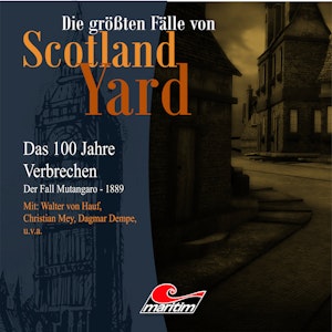 Der Fall Mutangaro - Das 100 Jahre Verbrechen - 1889 (Die größten Fälle von Scotland Yard 17)