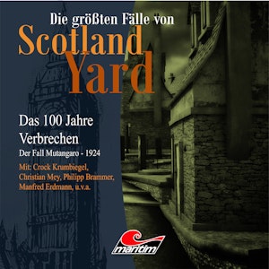 Der Fall Mutangaro - Das 100 Jahre Verbrechen - 1924 (Die größten Fälle von Scotland Yard 18)