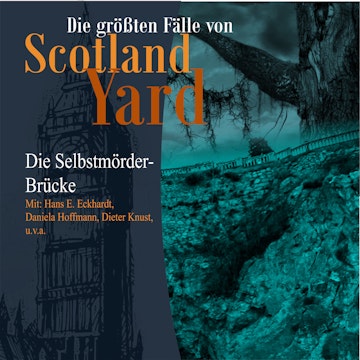 Die Selbstmörder-Brücke (Die größten Fälle von Scotland Yard 22)