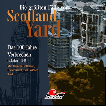 Isolation - Das 100 Jahre Verbrechen - 1943 (Die größten Fälle von Scotland Yard 23)