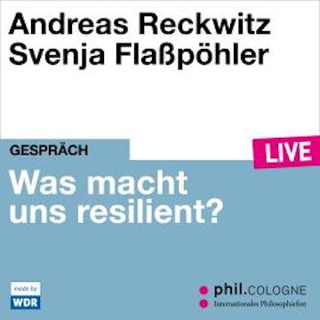 Was macht uns resilient? - phil.COLOGNE live (ungekürzt)