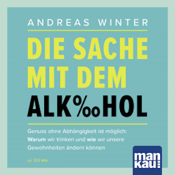 Die Sache mit dem Alkohol (Hörbuch mit Audio-Coaching)