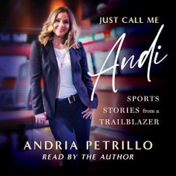 Just Call Me "Andi" - Sports Stories from a Trailblazer (Unabridged) audiobook, Andria Petrillo