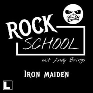 Iron Maiden - Rock School mit Andy Brings, Folge 7 (ungekürzt)