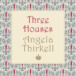 Three Houses (Unabridged)