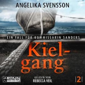 Kielgang - Ein Fall für Kommissarin Sanders - Lisa Sanders, Band 2 (ungekürzt)