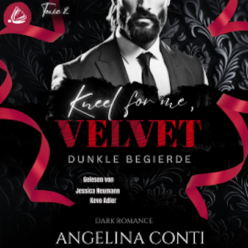 KNEEL FOR ME VELVET: Dunkle Begierde audiobook, Angelina Conti