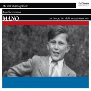 Mano - Der Junge, der nicht wusste wo er war (Ungekürzt), Anja Tuckermann