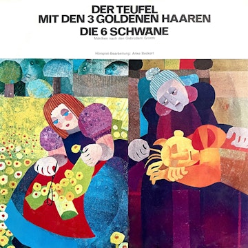 Anke Beckert, Gebrüder Grimm - Der Teufel mit den 3 goldenen Haaren / Die 6 Schwäne