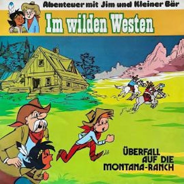 Abenteuer im Wilden Westen, Folge 4: Überfall auf die Montana-Ranch (ungekürzt)