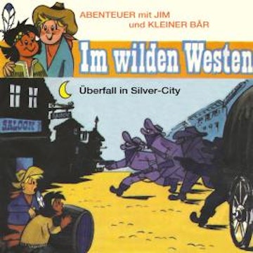 Abenteuer im Wilden Westen, Folge 3: Überfall in Silver-City (ungekürzt)